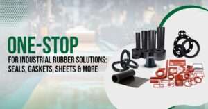 Read more about the article How Easkay India is a one-stop Solution for industrial Rubber : Seals, Gaskets, Sheets & More
