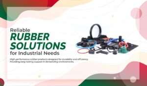 Read more about the article Reliable Rubber Solutions for Industrial Needs