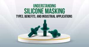 Read more about the article Understanding Silicone Masking: Types, Benefits, and Industrial Applications