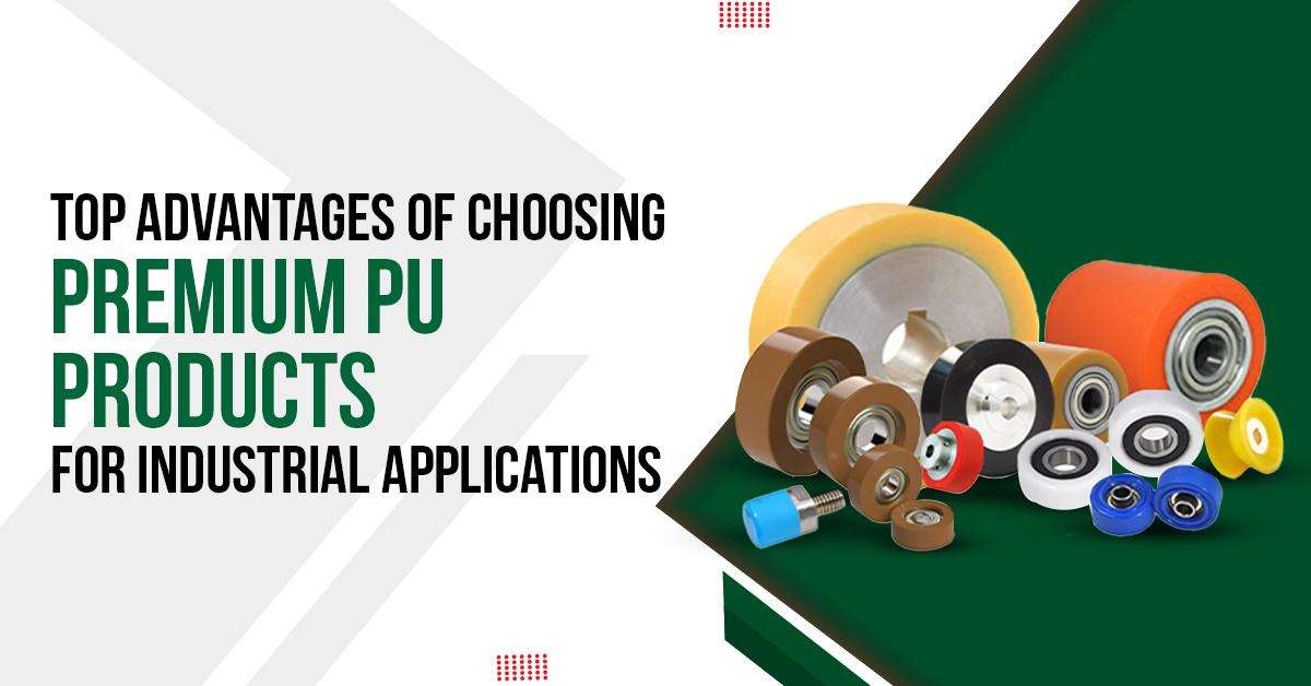 You are currently viewing Top Advantages of Choosing Premium PU Products for Industrial Applications