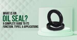 Read more about the article What Is an Oil Seal? A Complete Guide to Its Function, Types, and Applications