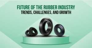 Read more about the article Future of the Rubber Industry: Trends, Challenges, and Growth