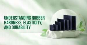 Read more about the article Understanding Rubber Hardness, Elasticity, and Durability