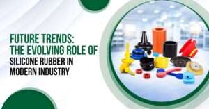 Read more about the article Future Trends: The Evolving Role of Silicone Rubber in Modern Industry